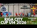 Final Riga FC Academy U13 vs FA Dainava Alytus U14｜Riga City CUP 2026 U-14 06-08.03.2026 Rīga LV