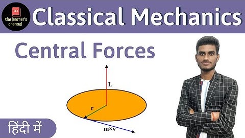 Central Forces || Classical Mechanics || in Hindi