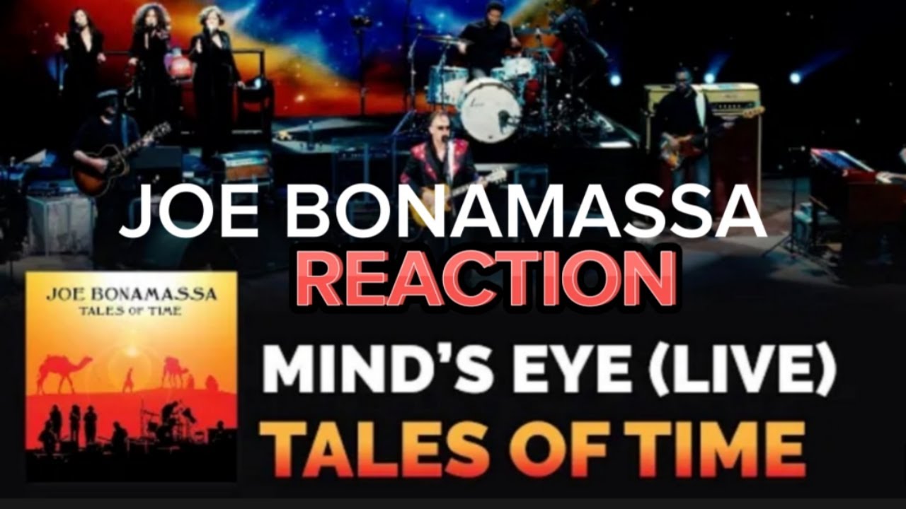 Joe Bonamassa - "Mind's Eye" (Live) - Tales of Time REACTION Joe Bonamassa - "Mind's Eye" (Live) - Tales of Time REACTION