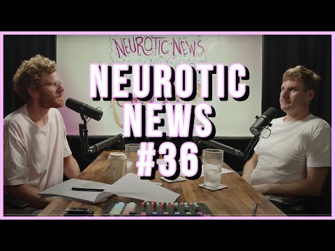 Neurotic News Ep36 - Disrespected by a dwarf with dreadlocks