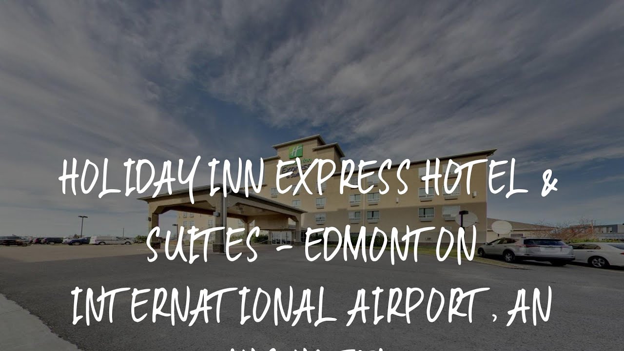 Holiday inn express hotel suites edmonton international airport an