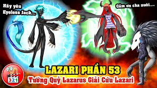 Câu Chuyện Lazari Phần 53: Tướng Quỷ Lazarus Giải Cứu Lazari Và Quái Vật Ở Hồ Không Đáy Của X-Virus