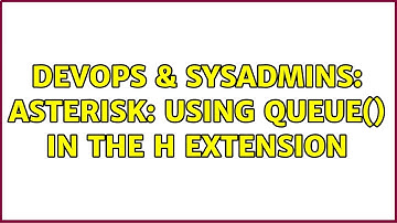 DevOps & SysAdmins: Asterisk: Using Queue() in the h extension