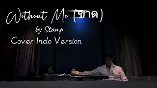 Without Me (ขาด) by Stamp Apiwat | OST. DFF (Dead Friend Forever) | Cover Indo Version