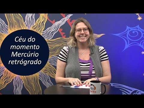 Céu do Momento: o que fazer antes e durante Mercúrio retrógrado (26/07 a 19/8) por Titi Vidal