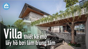 Villa thiết kế mở lấy hồ bơi làm trung tâm