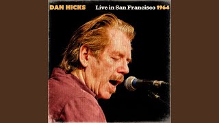 Video thumbnail of "Dan Hicks - I Got Mine (Live)"