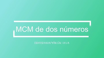 Programación en Java - Calcular MCM de dos números