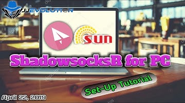 ShadowsocksR for PC | Set-Up Tutorial | 04/22/19