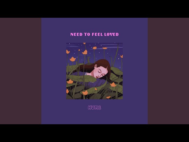 HVME - Need To Feel Loved