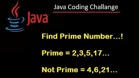 #10. Java Interview Coding Challenge   How to Find Given Number is Prime Number or Not.