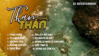 Than Thân, Tự Khúc Sầu Rumba ~ Tổng Hợp 10 bài hát Rumba thư giản 2024 | Prod G5R Rumba