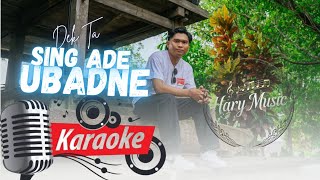 Sing ade ubadne - Dek Ta ( Official Karaoke )