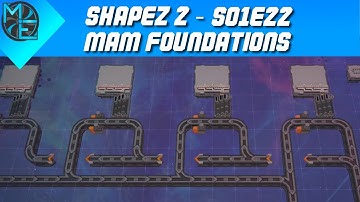 Shapez 2 - S01E22 - MAM Foundations