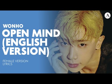 WONHO - OPEN MIND (ENGLISH VERSION) | FEMALE VERSION + LYRICS