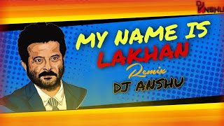 MY NAME IS LAKHAN | REMIX | DJ ANSHU RAIPUR