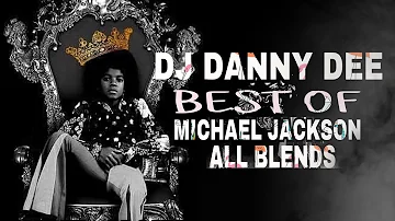 DJ DANNY DEE PRESENTS THE BEST OF MICHAEL JACKSON BLENDS