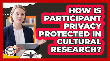 How Is Participant Privacy Protected In Cultural Research?