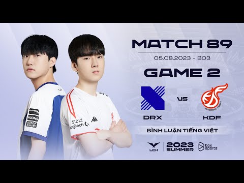 [06.08.2023] DRX vs KDF | Game 2 | Bình Luận Tiếng Việt | LCK Mùa Hè 2023