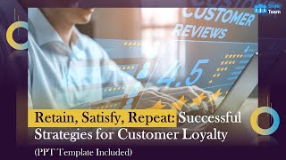 Retain, Satisfy, Repeat: Successful Strategies for Customer Loyalty (+PPT Template)