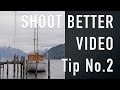 How to Shoot better Video - Tip No.2