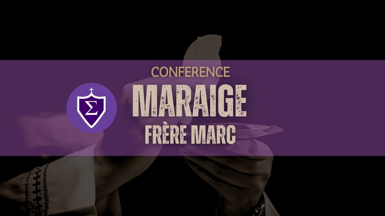 LE MARIAGE CHRÉTIEN : ENGAGEMENT, FOI ET INDISSOLUBILITÉ - CONFÉRENCE AVEC LE FRÈRE MARC, THÉOLOGIEN