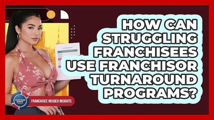How Can Struggling Franchisees Use Franchisor Turnaround Programs? - Franchisee Insider Insights