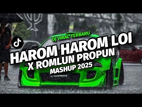 DJ HAROM HAROM LOY X ROMLUN PROPUN MASHUP VIRAL TIKTOK SLOW FULL BASS TERBARU 2025 