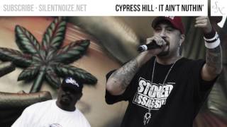 Cypress Hill - It Ain&#39;t Nuthin&#39;