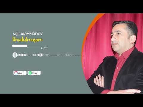 Aqil Memmedov - Unudulmuşam