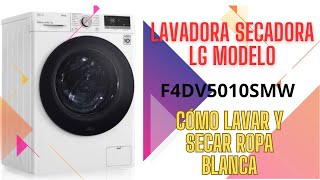 TUTORIAL / CÓMO LAVAR Y SECAR ROPA BLANCA EN LAVADORA/SECADORA LG F4DV5010SMW  10'5/7 ✨