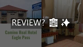 camino real hotel review  eagle pass  united states of america