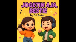 Jogetin Aja, Bestie ( DJ Anton Remix)