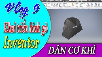 Triển khai hình gò | Hướng dẫn khai triển hình gò từ vuông ra tròn bằng Inventor cực nhanh