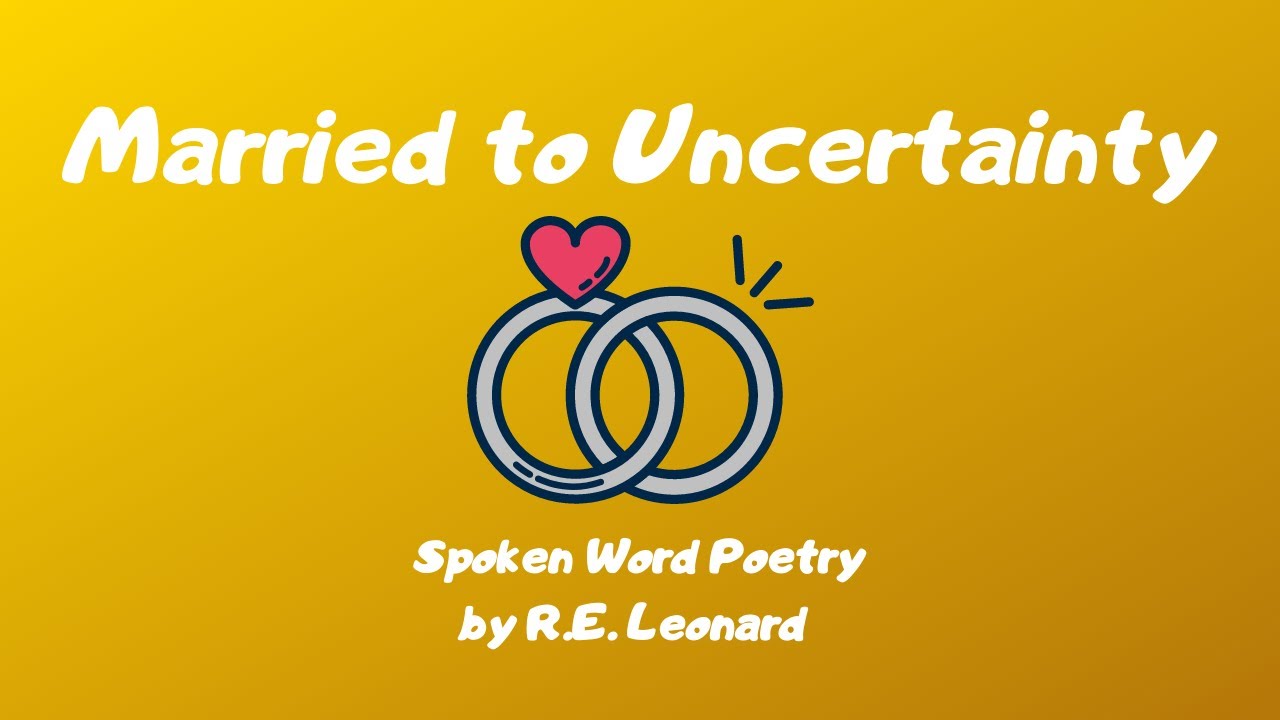 Married to Uncertainty | Spoken Word Poetry by R.E. Leonard (Lyric Video) 