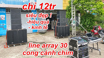 Line array 30 cong cánh chim cấu hình đẹp chỉ 12tr tại DVH Audio, đầu tư hiệu quả - mau hồi vốn