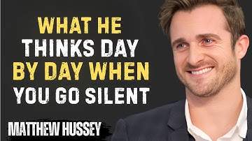 WHAT HE THINKS DAY BY DAY WHEN YOU GO SILENT | Matthew Hussey Motivational Speech