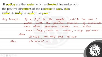 If \( \alpha, \beta, \gamma \) are the angles which a directed line makes with the positive dire...