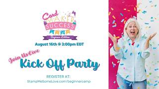 Card Maker Success Camp - Beginner Edition Kickoff Party