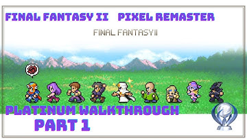 Final Fantasy II Pixel Remaster - 100% Platinum Walkthrough (4K, PS5) -  Part 1