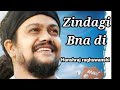 Zindagi Bna di tune Zindagi Main aake ||ज़िन्दगी बना दी तूने ज़िन्दगीमें आके  || Hanshraj Raghuwanshi