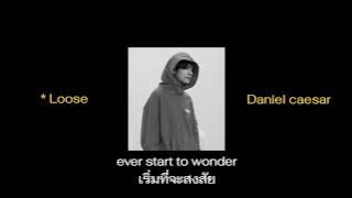 Thai Sub / Loose – Daniel Caesar