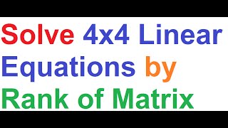 Solving 4x4 Linear Equations by Rank of Matrix Method_Detailed Step by Step Explanation screenshot 4