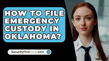 How To File Emergency Custody In Oklahoma? - SecurityFirstCorp.com