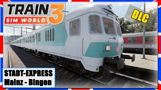 Train Sim World 3 | STADT-EXPRESS | Mainz Koblenz | n-Wagen | Gameplay | TSW3 [PC|Deutsch]