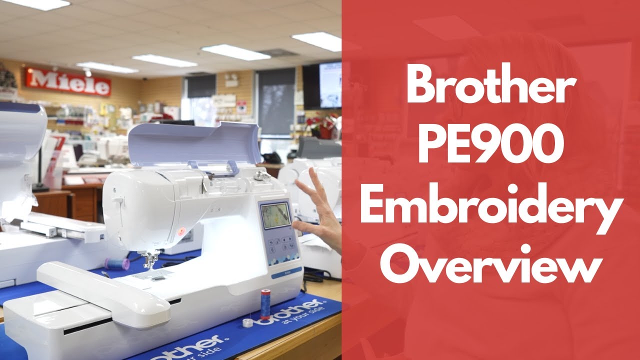 Brother PE900 Embroidery Machine Overview Unleash Your Creativity with Every Stitch