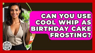Can You Use Cool Whip As Birthday Cake Frosting - The Skillful Chef