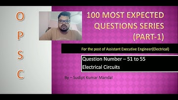 OPSC AEE(Electrical)| Electrical Circuits | 100 Most Expected Questions series-Part-1-(51-55) | EdUp