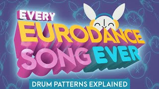 Drum Patterns Explained: Every Eurodance Song Ever