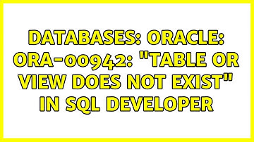 Databases: Oracle: ORA-00942: "table or view does not exist" in SQL Developer
